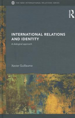 Kniha International Relations and Identity Xavier Guillaume