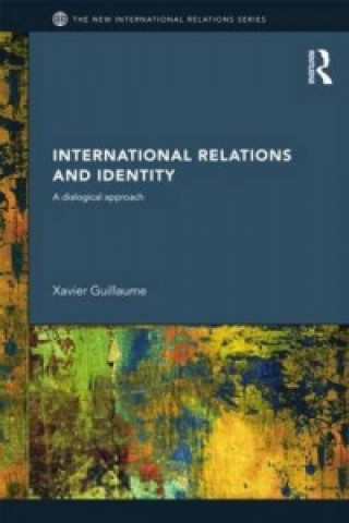 Kniha International Relations and Identity Xavier Guillaume