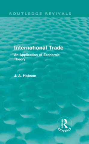 Kniha International Trade (Routledge Revivals) J. A. Hobson