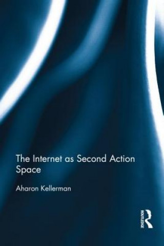 Kniha Internet as Second Action Space Aharon Kellerman