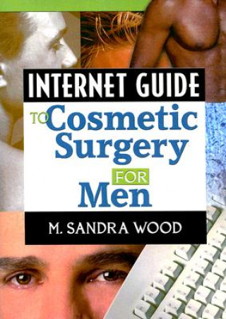 Книга Internet Guide to Cosmetic Surgery for Men M. Wood