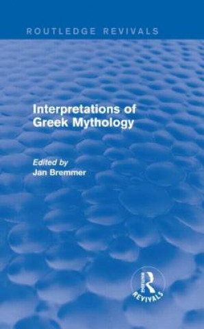 Carte Interpretations of Greek Mythology (Routledge Revivals) Jan N. Bremmer