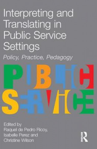 Kniha Interpreting and Translating in Public Service Settings Raquel de Pedro Ricoy