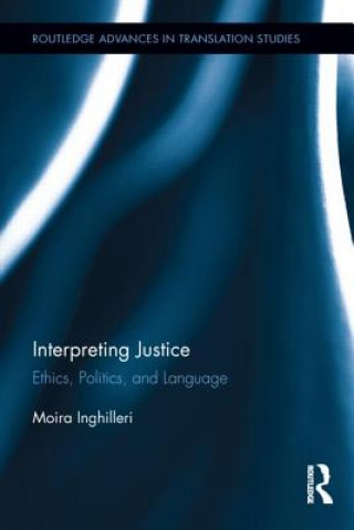 Kniha Interpreting Justice Moira Inghilleri