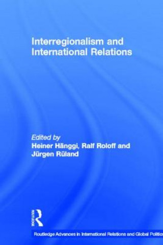 Könyv Interregionalism and International Relations Jürgen Rüland