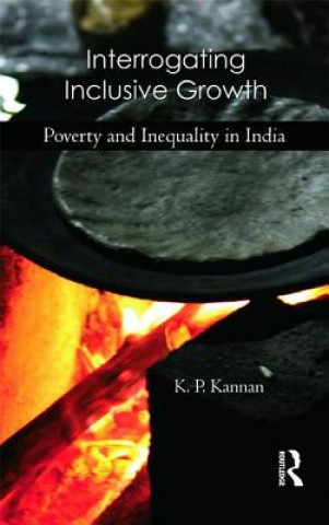 Kniha Interrogating Inclusive Growth K.P. Kannan