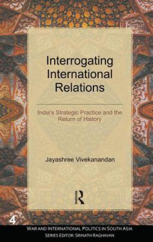 Kniha Interrogating International Relations Jayashree Vivekanandan