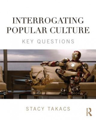 Kniha Interrogating Popular Culture Stacy Takacs