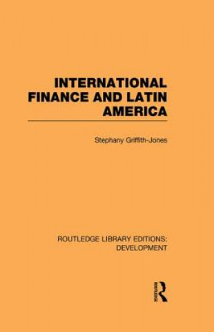 Книга International Finance and Latin America Stephany Griffith-Jones