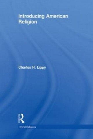 Könyv Introducing American Religion Charles H. Lippy