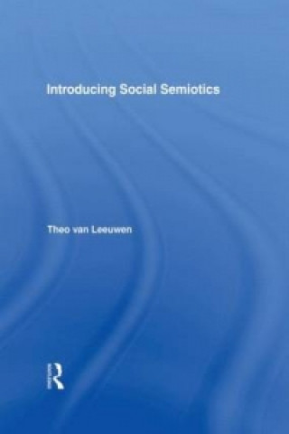 Kniha Introducing Social Semiotics Theo Van Leeuwen