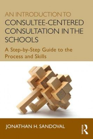 Livre Introduction to Consultee-Centered Consultation in the Schools Jonathan H. Sandoval