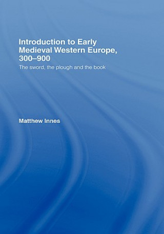 Carte Introduction to Early Medieval Western Europe, 300-900 Matthew Innes
