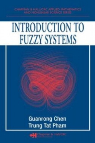 Kniha Introduction to Fuzzy Systems Guanrong Chen