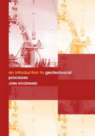 Carte Introduction to Geotechnical Processes John Woodward