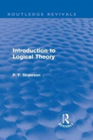 Carte Introduction to Logical Theory (Routledge Revivals) P. F. Strawson