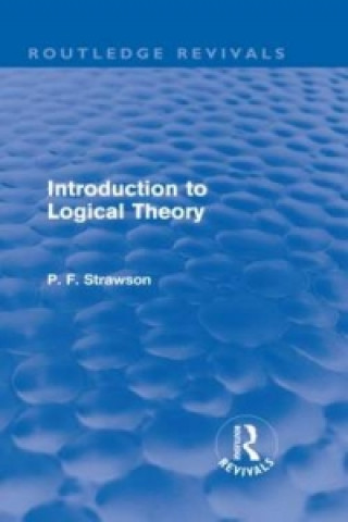 Książka Introduction to Logical Theory (Routledge Revivals) P. F. Strawson