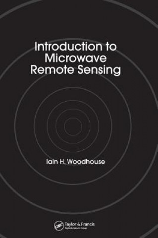 Carte Introduction to Microwave Remote Sensing Iain H. Woodhouse