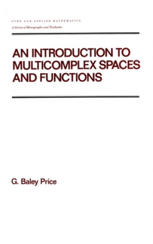 Knjiga Introduction to Multicomplex SPates and Functions Bailey G. Price