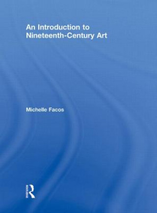 Kniha Introduction to Nineteenth-Century Art Michelle Facos