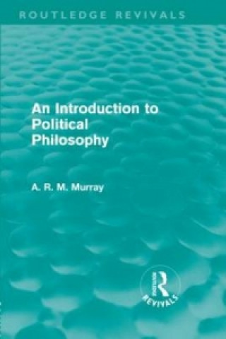 Książka Introduction to Political Philosophy (Routledge Revivals) A. R. M. Murray