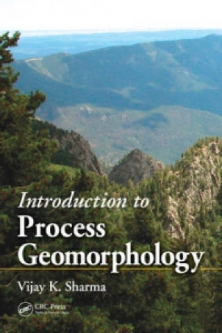 Carte Introduction to Process Geomorphology Vijay K. Sharma