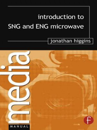 Carte Introduction to SNG and ENG Microwave Jonathan Higgins