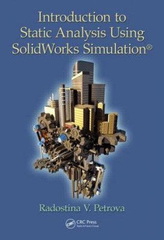 Carte Introduction to Static Analysis Using SolidWorks Simulation Radostina V. Petrova