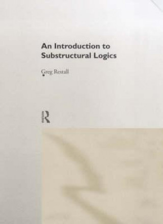 Book Introduction to Substructural Logics Greg Restall