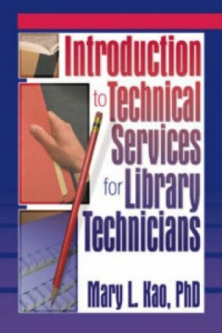 Knjiga Introduction to Technical Services for Library Technicians Mary L. Kao