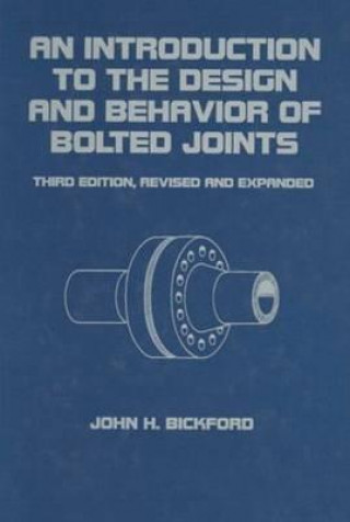 Libro Introduction to the Design and Bchavior of Bolted Joints John H. Bickford