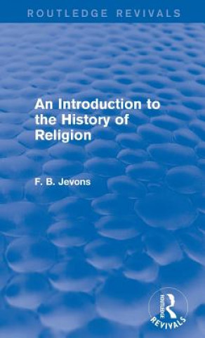 Kniha Introduction to the History of Religion (Routledge Revivals) F.B. Jevons