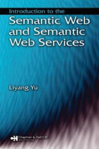 Kniha Introduction to the Semantic Web and Semantic Web Services Liyang Yu
