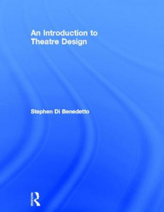 Carte Introduction to Theatre Design Stephen Di Benedetto