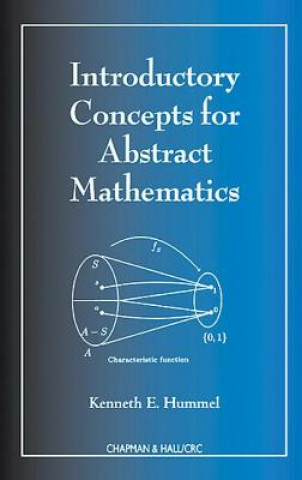Könyv Introductory Concepts for Abstract Mathematics Kenneth E. Hummel