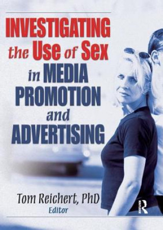 Книга Investigating the Use of Sex in Media Promotion and Advertising 