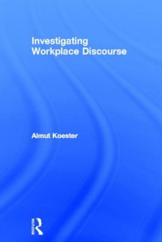 Carte Investigating Workplace Discourse Almut Koester