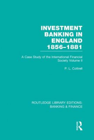 Livre Investment Banking in England 1856-1881 (RLE Banking & Finance) Phillip Cottrell