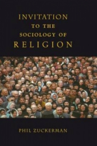 Kniha Invitation to the Sociology of Religion Phil Zuckerman
