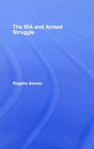 Kniha IRA and Armed Struggle Rogelio Alonso