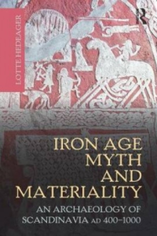 Knjiga Iron Age Myth and Materiality Lotte Hedeager