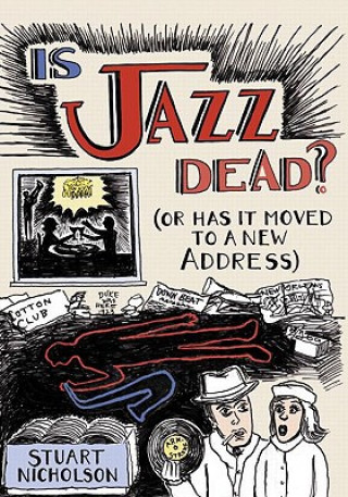 Kniha Is Jazz Dead? Stuart Nicholson