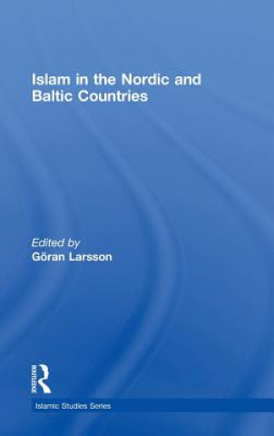 Βιβλίο Islam in the Nordic and Baltic Countries Goran Larsson