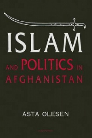 Kniha Islam & Politics Afghanistan N Asta Olesen