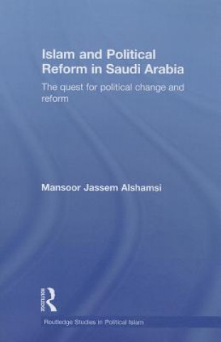 Kniha Islam and Political Reform in Saudi Arabia Mansoor Jassem Alshamsi