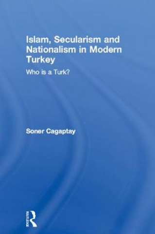 Carte Islam, Secularism and Nationalism in Modern Turkey Soner Cagaptay