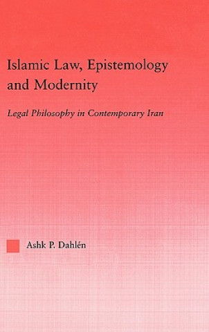 Livre Islamic Law, Epistemology and Modernity Ashk Dahlen