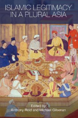 Könyv Islamic Legitimacy in a Plural Asia 