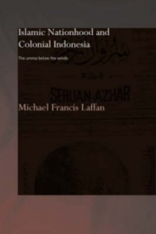 Knjiga Islamic Nationhood and Colonial Indonesia Michael Francis Laffan