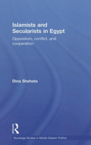 Kniha Islamists and Secularists in Egypt Dina Shehata